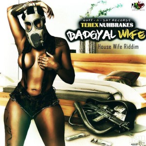 收聽Terex Nuhbrakes的Bad Gyal Wife (Housewife Riddim) (Explicit) (Housewife Riddim|Explicit)歌詞歌曲