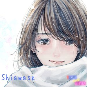Listen to Shiawasae - Happiness - song with lyrics from YUKITO
