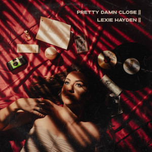 Listen to Pretty Damn Close song with lyrics from Lexie Hayden