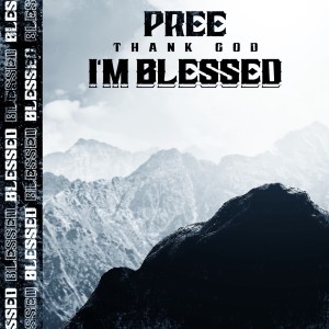 收听Pree的Thank God I'm Blessed歌词歌曲