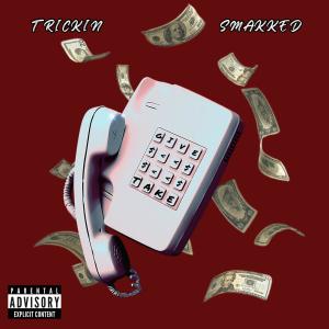 收聽Smakked的trickin (Explicit)歌詞歌曲