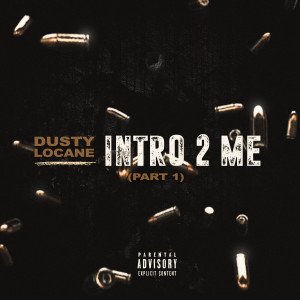 收聽DUSTY LOCANE的INTRO 2 ME, PT. 1 (Explicit)歌詞歌曲