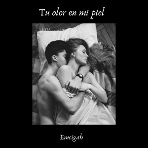 Listen to Tu Olor En Mi Piel (Explicit) song with lyrics from Emcigah