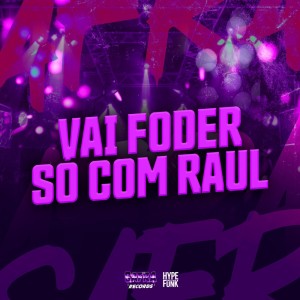 ดาวน์โหลดและฟังเพลง VAI FODER SÓ COM RAUL (Explicit) พร้อมเนื้อเพลงจาก DJ TOMMY 011