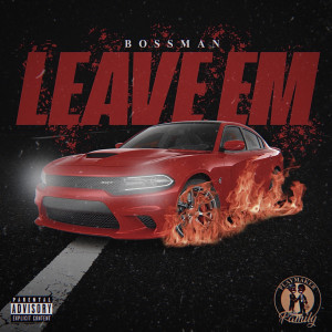 Album Leave Em (Explicit) from Bossman