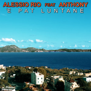 Listen to 'E pat luntane song with lyrics from Alessio Rio