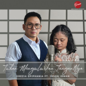 Dengarkan lagu Tuhan Mengulurkan TanganNya nyanyian Grezia Epiphania dengan lirik