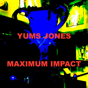 Album Maximum Impact (Explicit) from Yums Jones