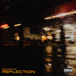 Listen to Reflection (Explicit) song with lyrics from Don Santo