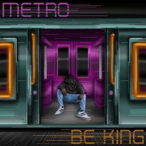 Listen to Metro (Explicit) song with lyrics from Be King