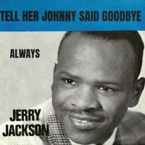 Jerry Jackson的專輯Tell Her Johnny Said Goodbye / Always