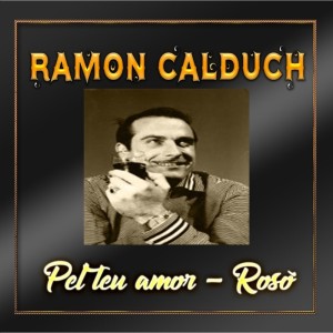 Ramón Calduch的專輯Pel teu amor