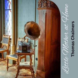ดาวน์โหลดและฟังเพลง Little Mother at Home พร้อมเนื้อเพลงจาก Thomas Chalmers