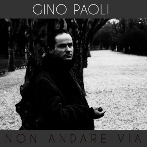ดาวน์โหลดและฟังเพลง Non andare via พร้อมเนื้อเพลงจาก Gino Paoli