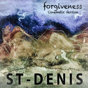 Listen to Forgiveness (Cinematic Version) song with lyrics from St-Denis