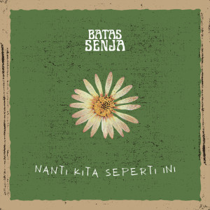 收聽Batas Senja的Nanti Kita Seperti Ini歌詞歌曲