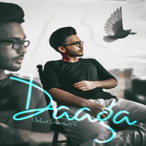 Dengarkan lagu Daaga nyanyian VEDANT SRIVASTAVA dengan lirik