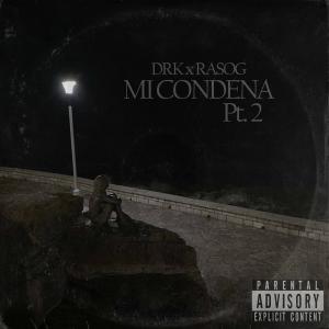 收聽Drk Rodriguez的Mi Condena, Pt. 2 (feat. Rasog & COV3) (Explicit)歌詞歌曲