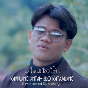 Listen to Kampuang Antah Bilo Kajalang song with lyrics from Andriko'Ga