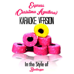 收聽Karaoke - Ameritz的Express (Christina Aguilera) [In the Style of Burlesque] [Karaoke Version]歌詞歌曲