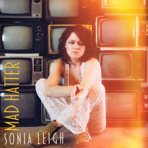 收聽Sonia Leigh的Mad Hatter歌詞歌曲