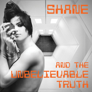 Shane and the Unbelievable Truth的专辑Shane and the Unbelievable Truth