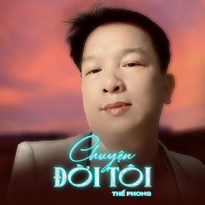 Album Chuyện Đời Tôi from Thế Phong