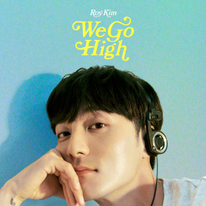 收聽Roy Kim的WE GO HIGH歌詞歌曲