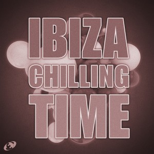 Ibiza Chilling Time, Vol.1 dari Various Artists