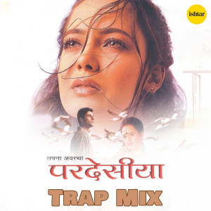 Album Pardesiya (Trap Mix) from Sapna Awasthi