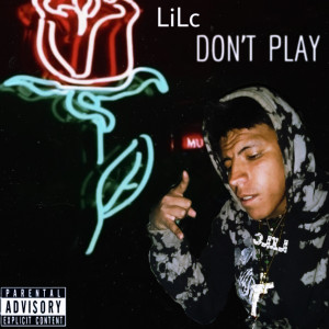 Lilc的专辑Don’t Play (Explicit)