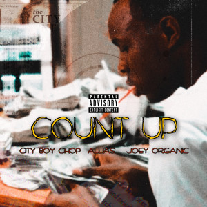 Dengarkan lagu Count Up (Explicit) nyanyian Cityboy Chop dengan lirik