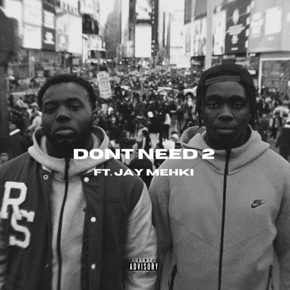 DONT NEED 2 (feat. Jay Mehki) (Explicit)