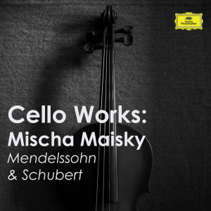 อัลบัม Cello Works: Mischa Maisky. Mendelssohn & Schubert ศิลปิน 米沙·麦斯基