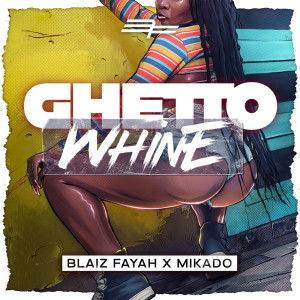 收聽Blaiz Fayah的Ghetto Whine歌詞歌曲