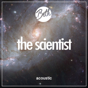 收聽Beth的The Scientist (Acoustic)歌詞歌曲
