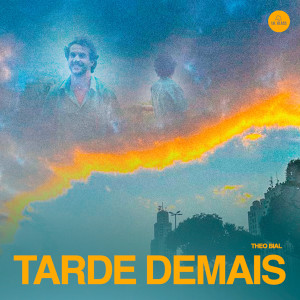 Listen to Tarde Demais song with lyrics from Theo Bial