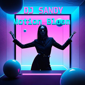 Album Motion Bloom from DJ Sandy