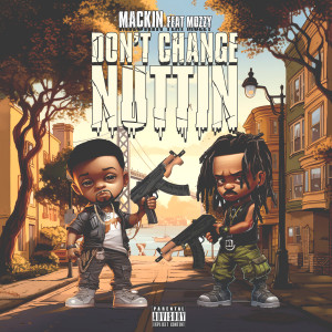 Album Don’t Change Nuttin’ (Explicit) from Mackin