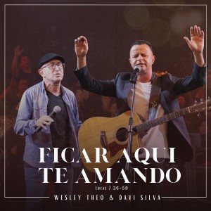 收聽Wesley Theo的Ficar Aqui Te Amando (Lucas 7:36-50)歌詞歌曲