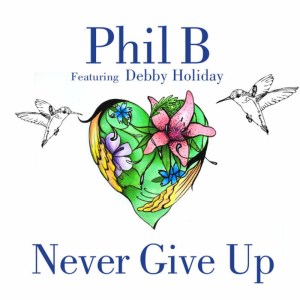 ดาวน์โหลดและฟังเพลง Never Give Up (Phil B Extended Vocal Mix) [feat. Debby Holiday] พร้อมเนื้อเพลงจาก Phil B