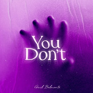 Dengarkan You Don't lagu dari Gail Belmonte dengan lirik