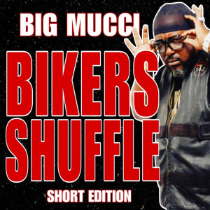收聽Big Mucci的Bikers Shuffle (Short Edition)歌詞歌曲