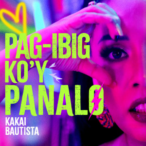 ดาวน์โหลดและฟังเพลง Pag-ibig Ko’y Panalo พร้อมเนื้อเพลงจาก Kakai Bautista