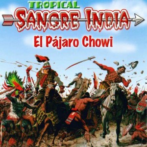 收聽Tropical Sangre India的El Pajaro Chowi歌詞歌曲