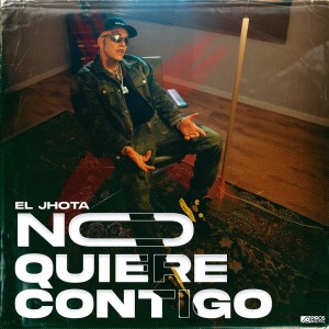 收聽El Jhota的No Quiere Contigo歌詞歌曲