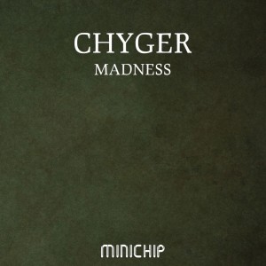 Madness dari Chyger