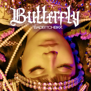 收听BadBitchBkk的BUTTERFLY (Explicit)歌词歌曲