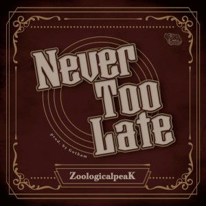 Listen to Never Too Late song with lyrics from ZoologicalpeaK