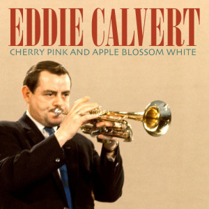收聽Eddie Calvert的Cherry Pink and Apple Blossom White歌詞歌曲
